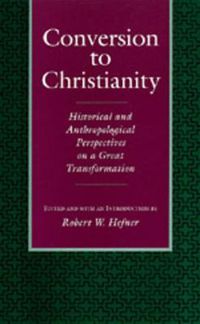 Cover image for Conversion to Christianity: Historical and Anthropological Perspectives on a Great Transformation