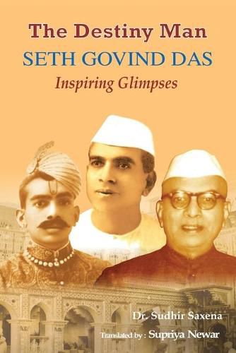 Cover image for The Destiny Man: Seth Govind Das Inspiring Glimpses