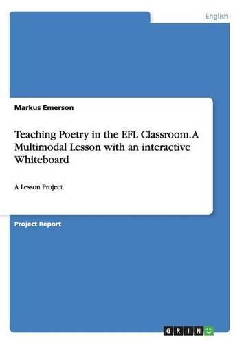 Cover image for Teaching Poetry in the EFL Classroom. A Multimodal Lesson with an interactive Whiteboard: A Lesson Project