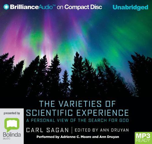 The Varieties Of Scientific Experience: A Personal View of the Search for God