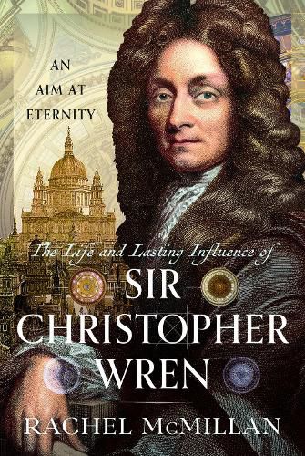 Cover image for The Life and Lasting Influence of Sir Christopher Wren