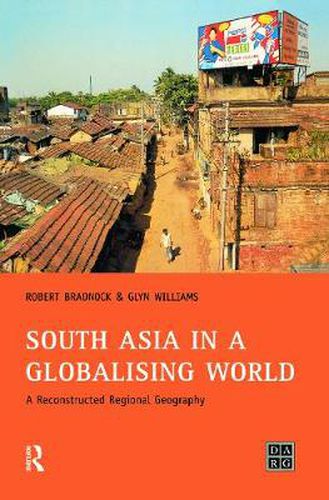 Cover image for South Asia in a Globalising World: A Reconstructed Regional Geography