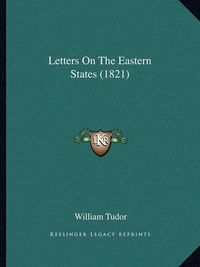 Cover image for Letters on the Eastern States (1821)