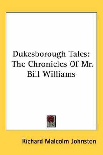 Cover image for Dukesborough Tales: The Chronicles of Mr. Bill Williams