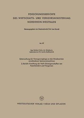 Cover image for Untersuchung Der Verzugsvorgange an Den Streckwerken Verschiedener Spinnereimaschinen: 2. Bericht: Ermittlung Der Haft-Gleiteigenschaften Von Faserbandern Und Vorgarnen