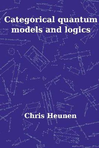 Cover image for Categorical Quantum Models and Logics