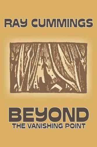 Beyond the Vanishing Point by Ray Cummings, Science Fiction, Adventure