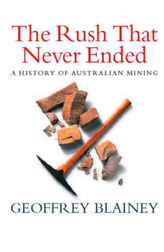 The Rush That Never Ended: A History of Australian Mining