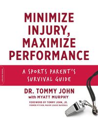 Cover image for Minimize Injury, Maximize Performance: A Sports Parent's Survival Guide
