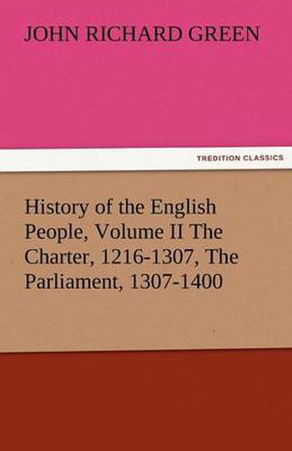 Cover image for History of the English People, Volume II the Charter, 1216-1307, the Parliament, 1307-1400