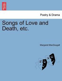 Cover image for Songs of Love and Death, Etc.