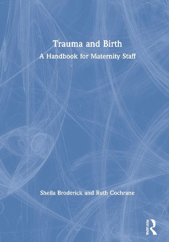 Cover image for Trauma and Birth: A Handbook for Maternity Staff