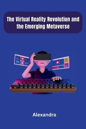 Cover image for The Virtual Reality Revolution and the Emerging Metaverse