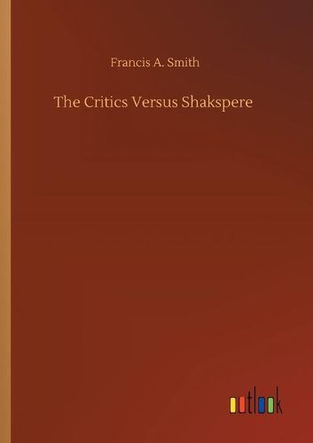 Cover image for The Critics Versus Shakspere