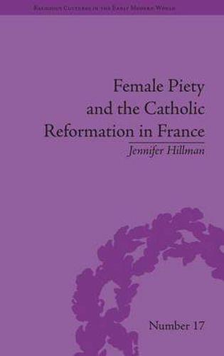 Cover image for Female Piety and the Catholic Reformation in France