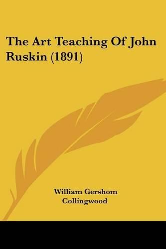 The Art Teaching of John Ruskin (1891)