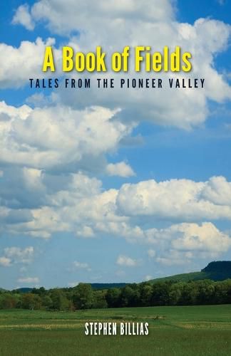 Cover image for A Book of Fields: Tales from the Pioneer Valley