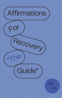 Cover image for Affirmations For Recovery the Guide