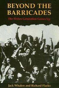 Cover image for Beyond the Barricades: The Sixties Generation Grows Up