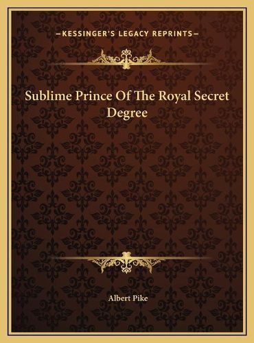 Cover image for Sublime Prince of the Royal Secret Degree