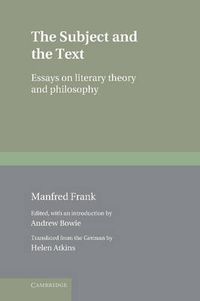 Cover image for The Subject and the Text: Essays on Literary Theory and Philosophy