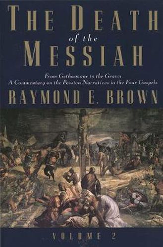 Cover image for The Death of the Messiah, From Gethsemane to the Grave, Volume 2: A Commentary on the Passion Narratives in the Four Gospels