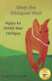 Cover image for Meet the Ethiopian Wolf: Africa's Most Endangered Carnivore in Anuak and English