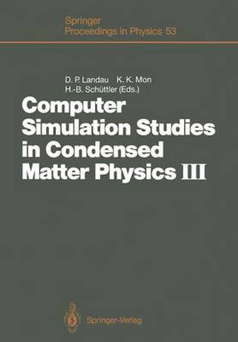 Computer Simulation Studies in Condensed Matter Physics III: Proceedings of the Third Workshop Athens, GA, USA, February 12-16, 1990