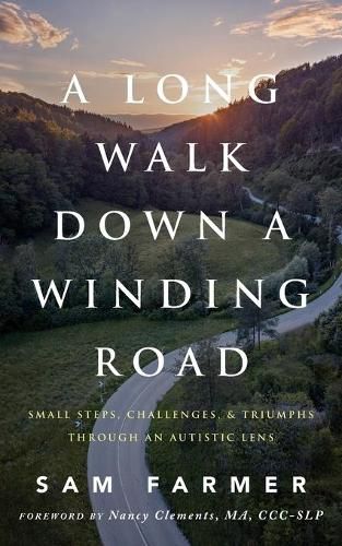 Cover image for A Long Walk Down a Winding Road: Small Steps, Challenges, and Triumphs Through an Autistic Lens