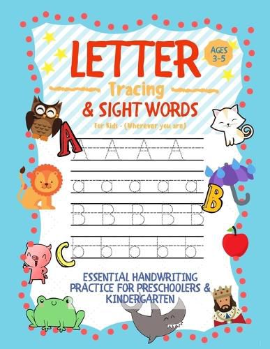 Cover image for Letter Tracing and Sight Words for Kids (Wherever you are): Essential Handwriting Practice for Preschoolers Aged 3-5 & Kindergarten