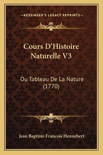 Cover image for Cours D'Histoire Naturelle V3: Ou Tableau de La Nature (1770)