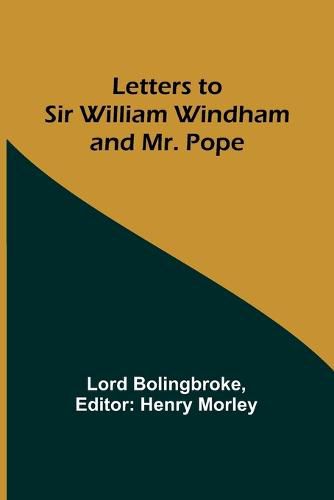 Letters to Sir William Windham and Mr. Pope