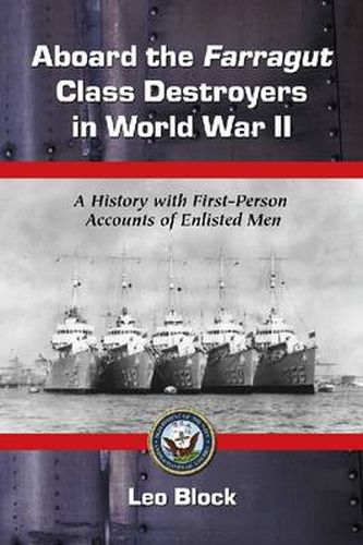 Cover image for Aboard the Farragut Class Destroyers in World War II: A History with First-person Accounts of Enlisted Men