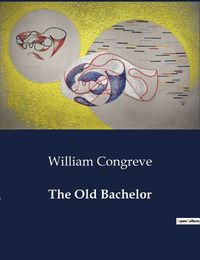 Cover image for The Old Bachelor