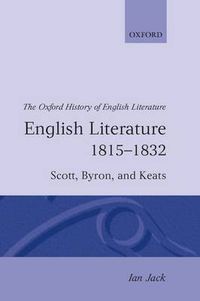 Cover image for English Literature 1815-1832: Scott, Byron, and Keats