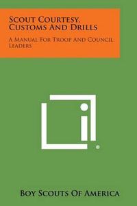 Cover image for Scout Courtesy, Customs and Drills: A Manual for Troop and Council Leaders