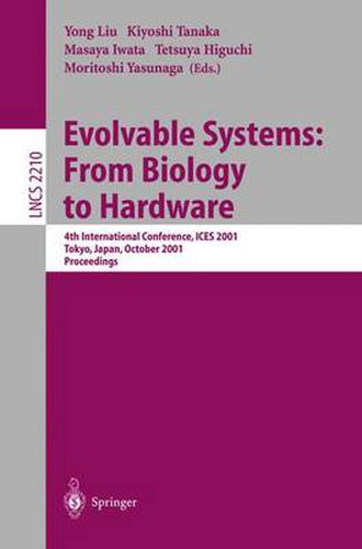 Cover image for Evolvable Systems: From Biology to Hardware: 4th International Conference, ICES 2001 Tokyo, Japan, October 3-5, 2001 Proceedings