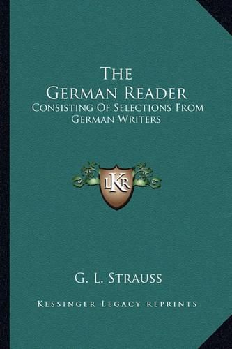 The German Reader: Consisting of Selections from German Writers