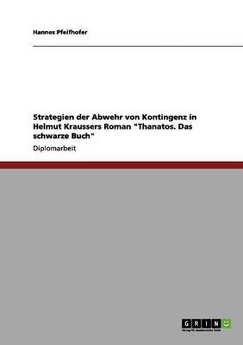 Cover image for Strategien der Abwehr von Kontingenz in Helmut Kraussers Roman  Thanatos. Das schwarze Buch