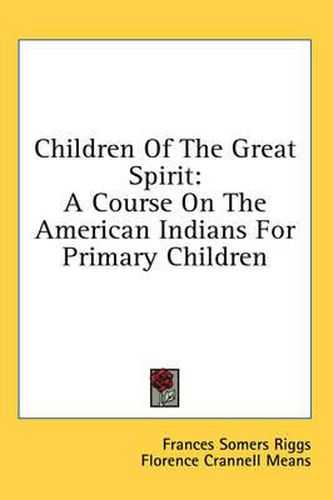 Cover image for Children of the Great Spirit: A Course on the American Indians for Primary Children