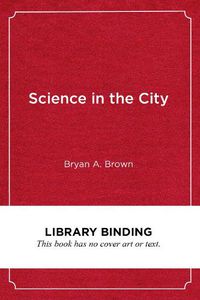 Cover image for Science in the City: Culturally Relevant STEM Education