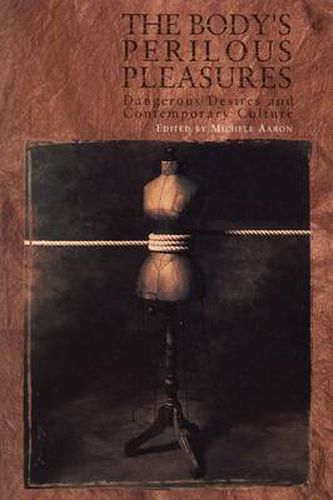 Cover image for The Body's Perilous Pleasures: Dangerous Desires and Contemporary Culture