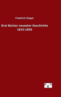 Cover image for Drei Bucher neuester Geschichte 1815-1850