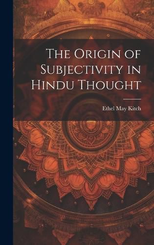 Cover image for The Origin of Subjectivity in Hindu Thought