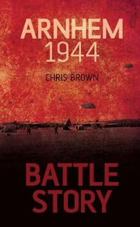 Cover image for Battle Story: Arnhem 1944