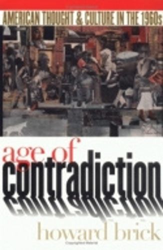 Cover image for Age of Contradiction: American Thought and Culture in the 1960s