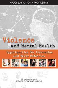 Cover image for Violence and Mental Health: Opportunities for Prevention and Early Detection: Proceedings of a Workshop