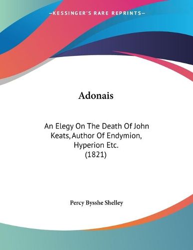 Cover image for Adonais: An Elegy on the Death of John Keats, Author of Endymion, Hyperion Etc. (1821)