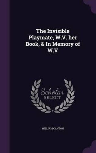 The Invisible Playmate, W.V. Her Book, & in Memory of W.V