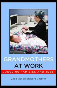 Cover image for Grandmothers at Work: Juggling Families and Jobs